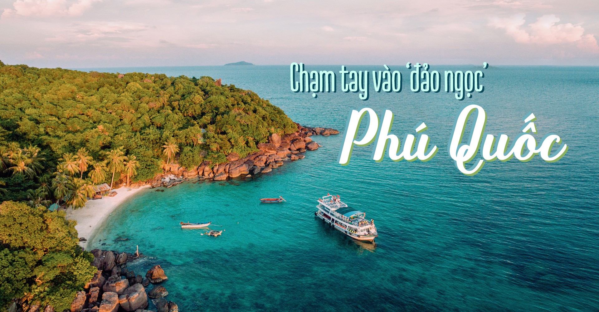 Khám phá trọn vẹn đảo Phú Quốc – hòn đảo đẹp nhất Việt Nam